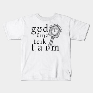 Good Things Take Time Kids T-Shirt